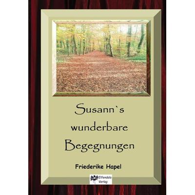 Susann´s wunderbare Begegnungen, Gebundene Ausgabe von Friederike Hapel, Tredition, 978-3-347-58007-7