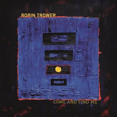 Trower, R: Come and Find Me - Robin Trower, CD, 8712725749622