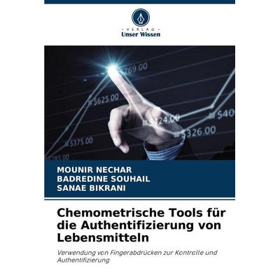 Chemometrische Tools für die Authentifizierung von Lebensmitteln, Taschenbuch von Mounir Nechar,Badredine Souhail,Sanae Bikrani, Verlag Unser Wissen,