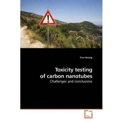 Herzog, E: Toxicity testing of carbon nanotubes, Taschenbuch von Eva Herzog, VDM, 978-3-639-21322-5