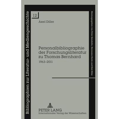 Personalbibliographie der Forschungsliteratur zu Thomas Bernhard, Gebundene Ausgabe von Axel Diller, Peter Lang GmbH, Internationaler Verlag der