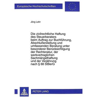 Die zivilrechtliche Haftung des Steuerberaters beim Auftrag zur Buchführung, Abschlußerstellung und umfassenden Beratung unter besonderer