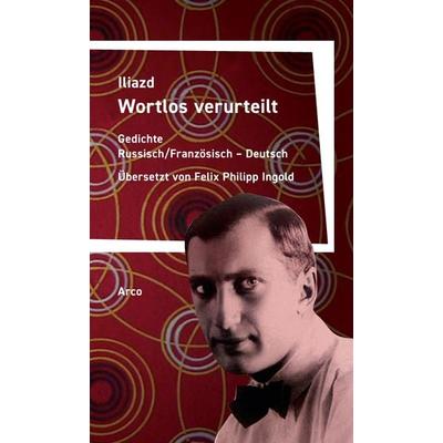 Wortlos verurteilt, Taschenbuch von -Iliazd, Arco, 978-3-96587-075-8