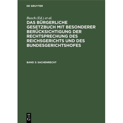 Das Bürgerliche Gesetzbuch mit besonderer Berücksichtigung der Rechtsprechung... / Sachenrecht, Gebundene Ausgabe von , De Gruyter, 978-3-11-236153-5