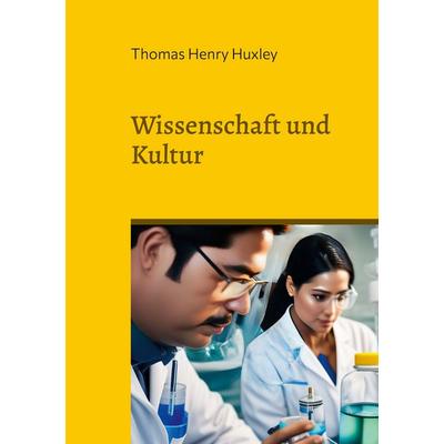 Wissenschaft und Kultur, Taschenbuch von Thomas Henry Huxley, BoD – Books on Demand, 978-3-7568-5127-0