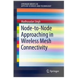 Node-to-Node Approaching in Wireless Mesh Connectivity, Fachbücher von Madhusudan Singh