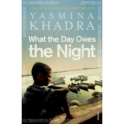 What the Day Owes the Night, Taschenbuch von Yasmina Khadra, Vermilion, 978-0-09-954045-8