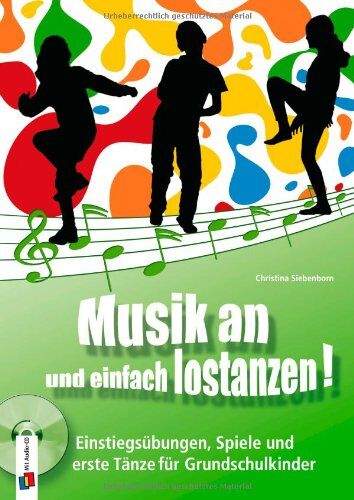 Christina Siebenborn - Musik an und einfach lostanzen!: Einstiegsübungen, Spiele und erste Tänze für Grundschulkinder - Preis vom 13.10.2026 11:25:28 h
