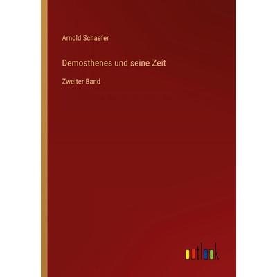 Demosthenes und seine Zeit, Taschenbuch von Arnold Schaefer, Outlook, 978-3-368-01586-2