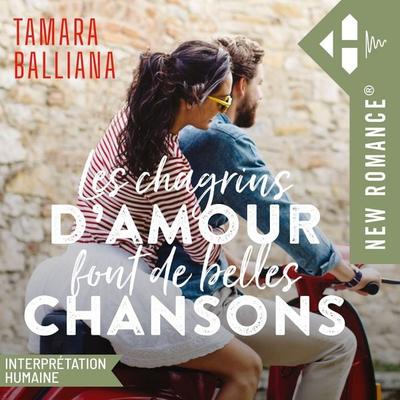 Les chagrins d'amour font de belles chansons - Tamara Balliana, Audio, 9782344072790