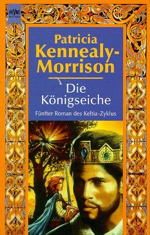 Patricia Kennealy-Morrison - Die Königseiche. Fünfter Roman des Keltia- Zyklus. - Preis vom 13.10.2026 11:25:28 h