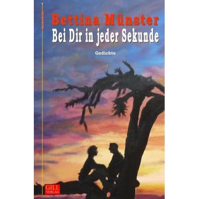 Gill-Lyrik / Bei Dir in jeder Sekunde, Taschenbuch von Bettina Münster, Epubli, 978-3-7450-6992-1