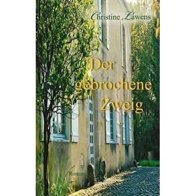 Der gebrochene Zweig, Taschenbuch von Christine Lawens, Tredition, 978-3-8424-9521-0