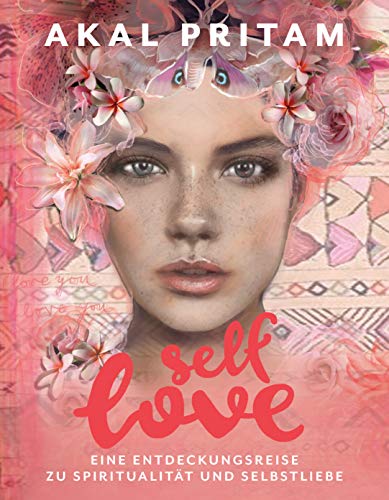 Akal Pritam - Self-Love: Eine Entdeckungsreise zu Spiritualität und Selbstliebe - Die Chakras öffnen mit Ritualen, Meditation, Mantras, Yoga und Mudras - Mit ... Rezepten und in Dharma Art gestaltet - - Preis vom 30.09.2026 09:01:18 h