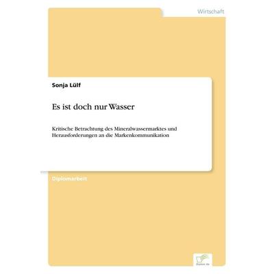 Es ist doch nur Wasser, Taschenbuch von Sonja Lülf, GRIN, 978-3-8386-7829-0
