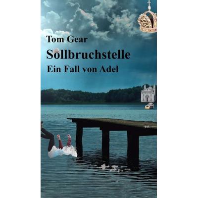 Sollbruchstelle, Gebundene Ausgabe von Tom Gear, Tredition, 978-3-347-35058-8
