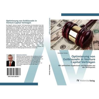 Optimierung von Exitklauseln in Venture Capital Verträgen, Taschenbuch von Sebastian Stricker, AV Akademikerverlag, 978-3-639-38258-7