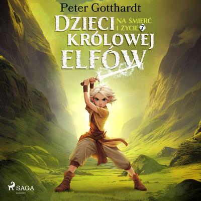 Dzieci królowej elfów 7 – Na śmierć i życie - Peter Gotthardt, Audio, 9788727308487