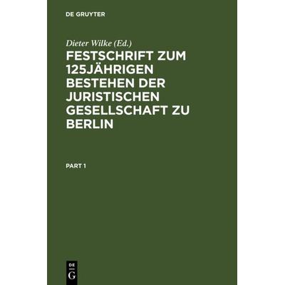 Festschrift zum 125jährigen Bestehen der Juristischen Gesellschaft zu Berlin, Gebundene Ausgabe von , De Gruyter, 978-3-11-009716-0