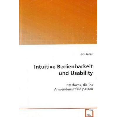 Lange Jens: Intuitive Bedienbarkeit und Usability, Taschenbuch von Jens Lange, VDM, 978-3-8364-5004-1