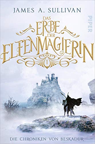 Sullivan, James A. - Das Erbe der Elfenmagierin (Die Chroniken von Beskadur 1): Roman Der neue High-Fantasy-Roman des Co-Autors von Die Elfen - Preis vom 14.10.2026 23:07:16 h