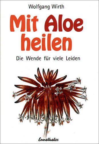 Wolfgang Wirth - Mit Aloe heilen: Gewebe-Therapie, Aloe-Therapie, Agaven-Heilsystem. Die Wende für viele Leiden - Preis vom 13.10.2026 19:28:25 h