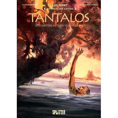 Mythen der Antike: Tantalos und weitere Mythen vom Hochmut (Graphic Novel), Gebundene Ausgabe von Luc Ferry,Clotilde Bruneau, Splitter-Verlag,
