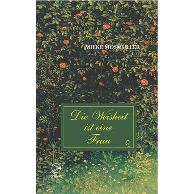 Die Weisheit ist eine Frau, Gebundene Ausgabe von Mieke Mosmuller, Occident Verlag