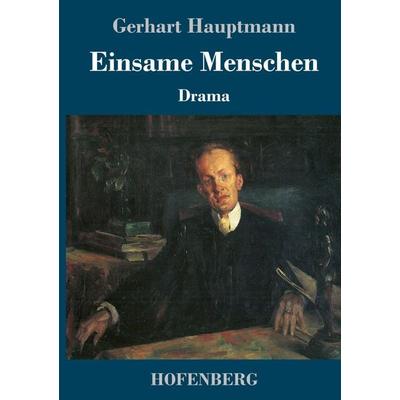 Einsame Menschen, Gebundene Ausgabe von Gerhart Hauptmann, Hofenberg, 978-3-7437-3201-8