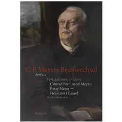 Verlagskorrespondenz: Conrad Ferdinand Meyer, Betsy Meyer - Hermann Haessel mit zugehörigen Briefwec, Belletristik von Conrad Ferdinand Meyer, Hermann Haessel, Betsy Meyer