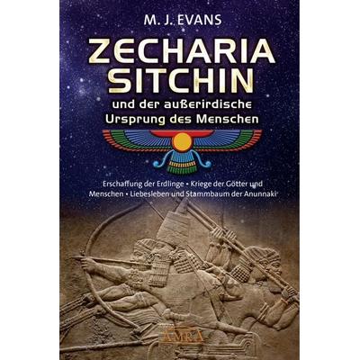 ZECHARIA SITCHIN und der außerirdische Ursprung des Menschen, Gebundene Ausgabe von M. J. Evans,Zecharia Sitchin, Amra Verlag, 978-3-95447-329-8