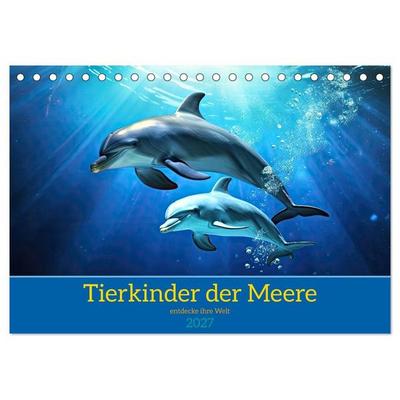 Tierkinder der Meere - entdecke ihre Welt (Tischkalender 2027 DIN A5 quer), CALVENDO Monatskalender