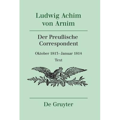 Der Preußische Correspondent, Gebundene Ausgabe von , De Gruyter, 978-3-11-076054-5