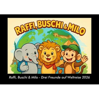 Raffi, Buschi & Milo - Drei Freunde auf Weltreise 2026 Fotokalender DIN A3