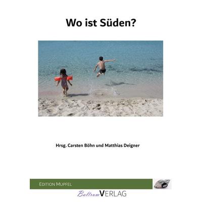 Wo ist Süden?, Taschenbuch von , Baltrum Verlag, 978-3-910388-03-1