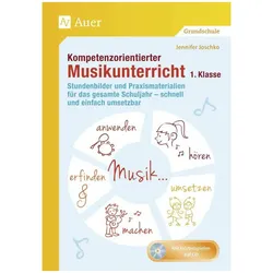 Kompetenzorientierter Musikunterricht 1. Klasse, Schulbücher von Jennifer Joschko
