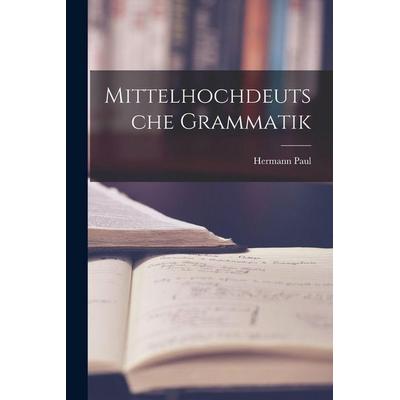 Mittelhochdeutsche Grammatik, Taschenbuch von Hermann Paul, Legare Street Press, 978-1-01-541218-7
