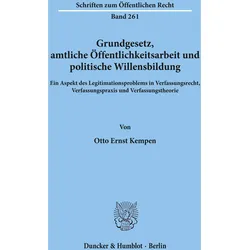 Grundgesetz, amtliche Öffentlichkeitsarbeit und politische Willensbildung., Fachbücher von Otto Ernst Kempen