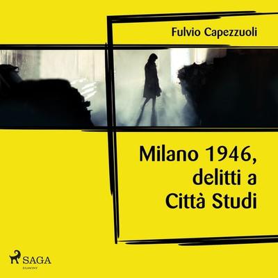 Milano, 1946, delitti a Città Studi - Fulvio Capezzuoli, Audio, 9788726984026