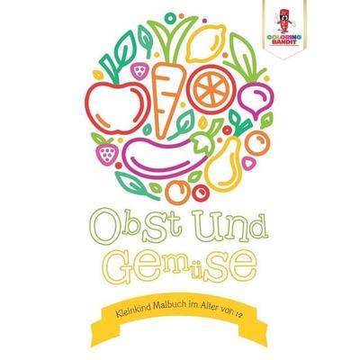 Obst und Gemüse, Taschenbuch von Coloring Bandit, Coloring Bandit, 978-0-228-21308-6