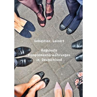 Regionale Komplementärwährungen in Deutschland, Taschenbuch von Sebastian Leinert, BoD – Books on Demand, 978-3-8423-6068-6