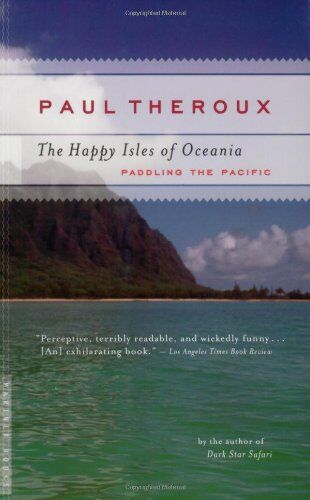 Paul Theroux - The Happy Isles of Oceania: Paddling the Pacific - Preis vom 10.10.2026 11:48:34 h