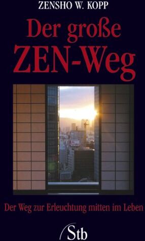 Kopp, Zensho W. - Der große ZEN-Weg - Der Weg zur Erleuchtung mitten im Leben - Preis vom 07.10.2026 11:45:10 h