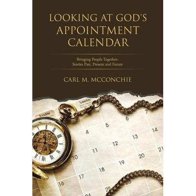Looking at God's Appointment Calendar, Taschenbuch von Carl M. McConchie, WestBow Press