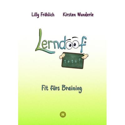 Lerndoof - Dein praktischer Lernkompass: So wird Lernen zum Kinderspiel - mit Mindmaps, Kerzenliste, Körperroute, Loci-Technik und Co., Gebundene