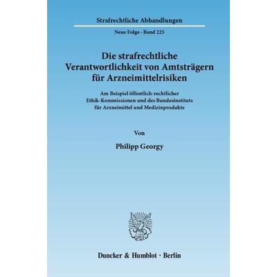 Die strafrechtliche Verantwortlichkeit von Amtsträgern für Arzneimittelrisiken., Taschenbuch von Philipp Georgy, Duncker & Humblot, 978-3-428-13470-0