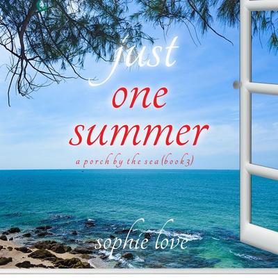 Just One Summer (A Porch by the Sea—Book Three) - Sophie Love, Audio, 9781094329383