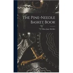 The Pine-Needle Basket Book, Sachbücher von Mary Jane McAfee