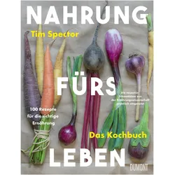Nahrung fürs Leben - Das Kochbuch, Ratgeber von Sara Riffel, Petra Huber, Tim Spector