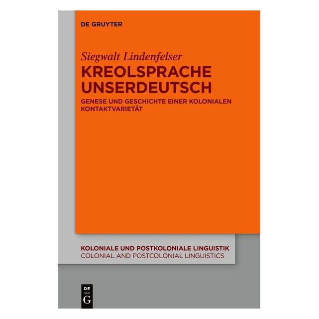 De Gruyter Lindenfelser:Kreolsprache Unserdeutsch (Deutsch, Siegwalt Lindenfelser) (41278484)